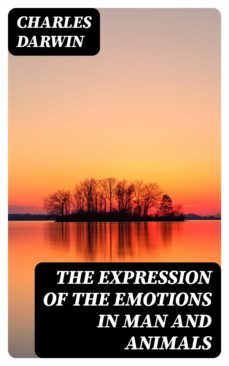 the expression of the emotions in man and animals (ebook)-charles darwin-8596547045069