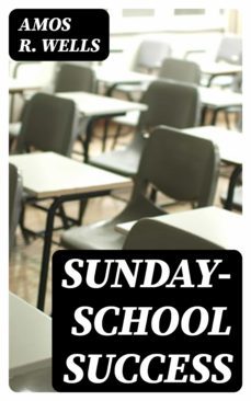 sunday-school success (ebook)-amos r. wells-8596547159469