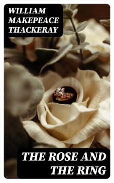 the rose and the ring (ebook)-william makepeace thackeray-8596547181569