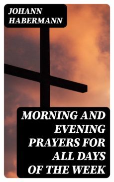 morning and evening prayers for all days of the week (ebook)-johann habermann-8596547252269