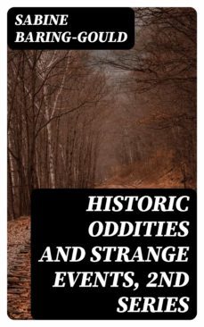 historic oddities and strange events, 2nd series (ebook)-sabine baring gould-8596547310969