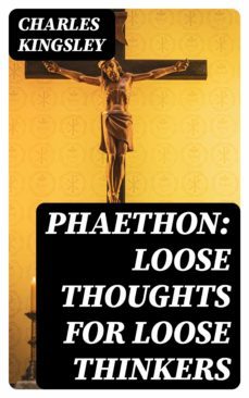 phaethon: loose thoughts for loose thinkers (ebook)-charles kingsley-8596547360469
