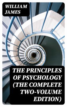 the principles of psychology (the complete two-volume edition) (ebook)-william james-8596547389569