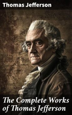 the complete works of thomas jefferson (ebook)-thomas jefferson-8596547669869