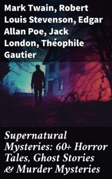 supernatural mysteries: 60+ horror tales, ghost stories &amp; murder mysteries (ebook)-mark twain-robert louis stevenson-edgar allan poe-8596547684169