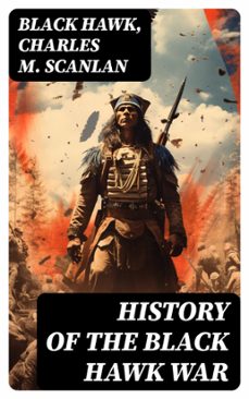 history of the black hawk war (ebook)-black hawk-charles m. scanlan-8596547753469