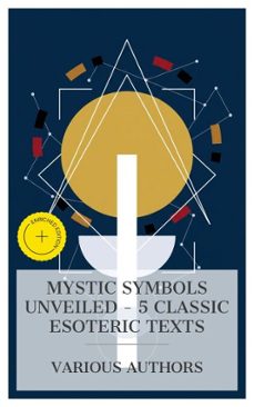 mystic symbols unveiled  5 classic esoteric texts (ebook)-éliphas lévi-albert gallatin mackey-helena blavatsky-8596547873969