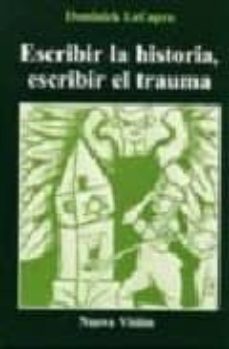 escribir la historia, escribir el trauma-dominick lacapra-9789506025168