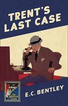 trent s last case (detective club crime classics)-e.c. bentley-9780008216269