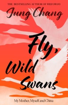 fly, wild swans: my mother, myself and china-jung chang-9780008661069