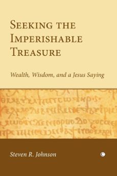 seeking the imperishable treasure (ebook)-steven r johnson-9780227903469