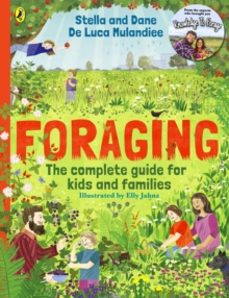 foraging: the complete guide for kids and families!-stella and dane de luca mulandiee-9780241654569