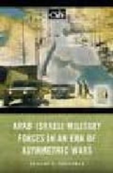 arab-israeli military forces in an era of asymmetric wars-anthony h. cordesman-9780275991869