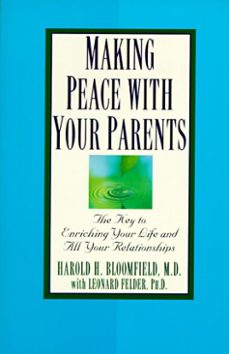 making peace with your parents (ebook)-harold bloomfield-leonard felder-9780307832269