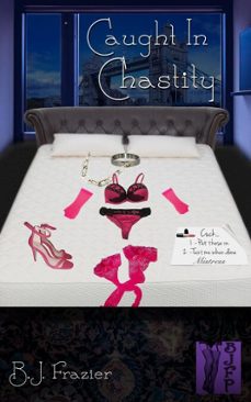 caught in chastity (ebook)-b.j. frazier-9780463162569