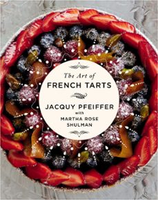the art of french tarts (ebook)-jacquy pfeiffer-martha rose shulman-9780593803769