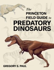 the princeton field guide to predatory dinosaurs-gregory s. paul-9780691253169