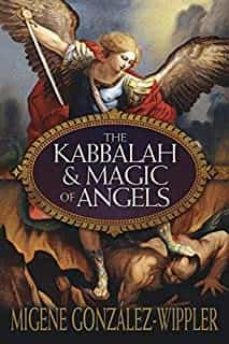 the kabbalah and magic of angels-migene gonzalez-wippler-9780738728469