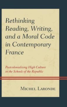 rethinking reading writing and a moral code in contemporary france-9780739181669