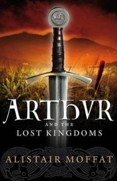 arthur and the lost kingdoms (ebook)-alistair moffat-9780857902269