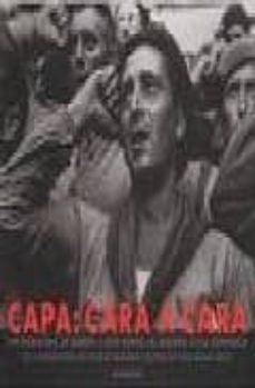 capa: cara a cara fotografias de robert capa sobre la guerra civi l española-robert capa-9780893818869