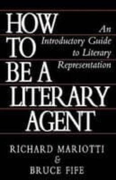 how to be a literary agent: an introductory guide to literary age nt-richard mariotti-bruce fife-9780941599269