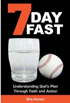 7 day fast: understanding gods plan through faith and action (ebook)-billy horton-9780990329169
