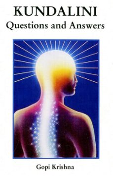 kundalini: questions and answers (ebook)-gopi krishna-9780993831669