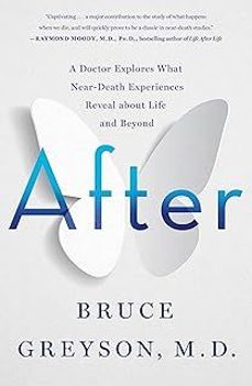 after: a doctor explores what near-death experiences reveal about life and beyond-m. d., bruce greyson-9781250265869