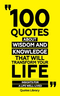 100 quotes about wisdom and knowledge (revised) (ebook)-quotes library-9781304092069
