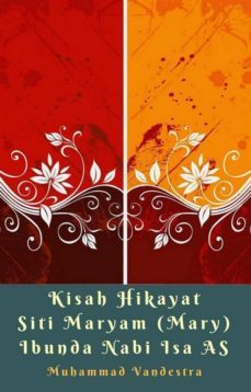 kisah hikayat siti maryam (mary) ibunda nabi isa as (ebook)-9781370072569