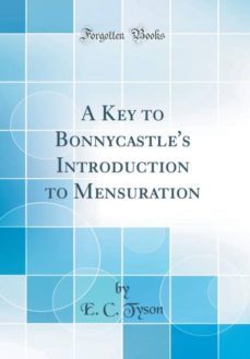 a key to bonnycastles introduction to mensuration (classic reprint)-9781396549069