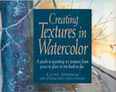 creating textures in watercolor (ebook)-cathy johnson-9781440319969
