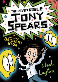 the invincible tony spears and the brilliant blob (ebook)-neal layton-9781444932669