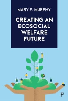 creating an ecosocial welfare future-mary p. murphy-9781447363569