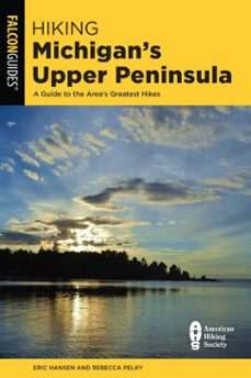 hiking michigan's upper peninsula (ebook)-eric hansen-rebecca pelky-9781493053469
