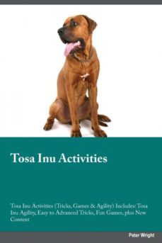 tosa inu activities tosa inu activities tricks games  agility includes-9781526904669