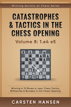 catastrophes &amp; tactics in the chess opening - vol 8: 1.e4 e5 (ebook)-carsten hansen-9781540193469