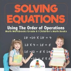 solving equations using the order of operations  math workbooks grade 6  childrens math books-9781541928169