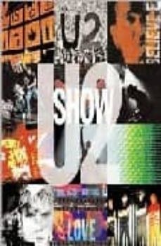u2 show: the art of touring-diana scimgoeur-9781573222969