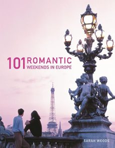 101 romantic weekends in europe (ebook)-sarah woods-9781607654469