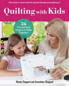 quilting with kids (ebook)-wendy sheppard-gwendolyn sheppard-9781607657569