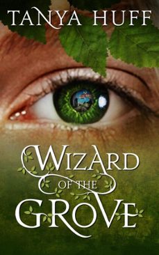 wizard of the grove (ebook)-tanya huff-9781625675569
