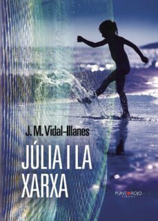 júlia i la xarxa (ebook)-j.m. vidal illanes-9781629347769