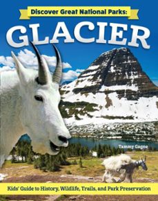 discover great national parks: glacier (ebook)-tammy gagne-9781637414569