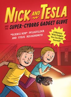nick and tesla and the super-cyborg gadget glove (ebook)-bob pflugfelder-steve hockensmith-9781683694069