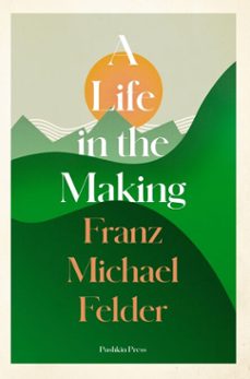 a life in the making (ebook)-franz michael felder-9781782276869