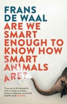 are we smart enough to know how smart animals are?-frans de waal-9781783783069