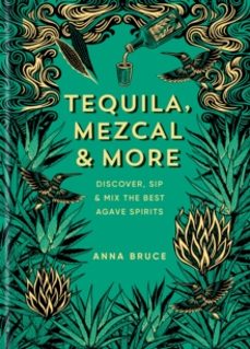 tequila, mezcal & more-anna bruce-9781784729769