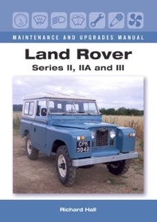 land rover series ii, iia and iii maintenance and upgrades manual (ebook)-richard hall-9781785001369